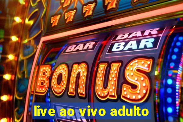 live ao vivo adulto